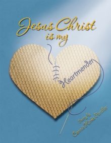 Jesus Christ Is My Heartmender