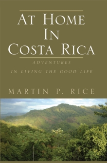 At Home in Costa Rica : Adventures in Living the Good Life