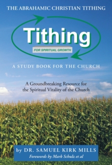 The Abrahamic Christian Tithing: a Study Book for the Church : Tithing for Spiritual Growth