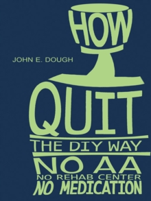 How I Quit-  the Diy Way : No Aa, No Rehab Center, No Medication