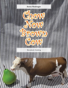 Chow Now Brown Cow : Storybook Cooking