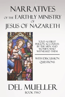 Narratives of the Earthly Ministry of Jesus of Nazareth : Book Two