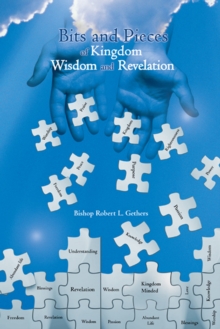 Bits and Pieces of Kingdom Wisdom and Revelation