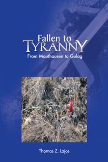 Fallen to Tyranny : From Mauthausen to Gulag