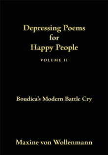 Depressing Poems for Happy People Volume Ii : Boudica's Modern Battle Cry