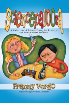 Sciencepalooza : A Collection of Science Poetry for Primary and Intermediate Students