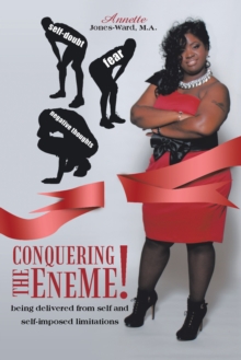 Conquering the Eneme! : Being Delivered from Self and Self-Imposed Limitations