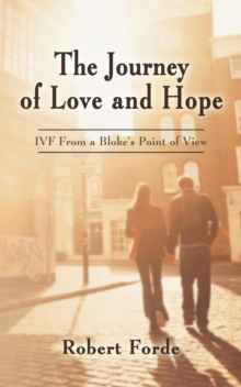 The Journey of Love and Hope : Ivf from a Bloke's Point of View