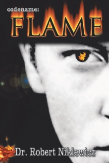 Codename: Flame : The Untold Saga of a Young, Defiant Freedom Fighter in the Polish Underground