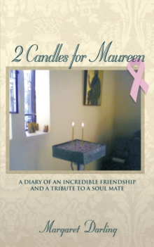 2 Candles for Maureen : A Diary of an Incredible Friendship and a Tribute to a Soul Mate