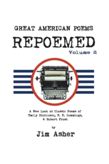 Great American Poems - Repoemed Volume 2 : A New Look at Classic Poems of Emily Dickinson, E. E. Cummings, & Robert Frost