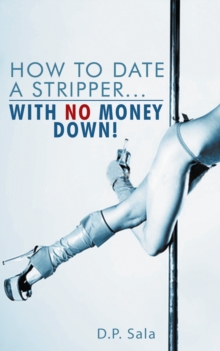 How to Date a Stripper...With No Money Down!