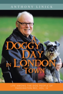 A Doggy Day in London Town : Life Among the Dog People of Paddington Rec, Vol. Iv