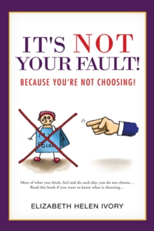 It's Not Your Fault! : Because You'Re Not Choosing!