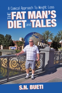 The Fat Man'S Diet & Tales : A Comical Approach to Weight Loss