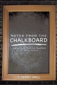 Notes from the Chalkboard : Teacher Tales from the Mountains of North Carolina