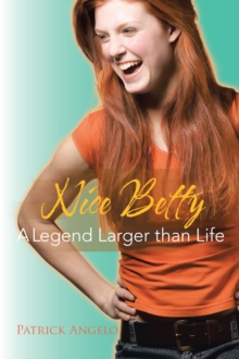 Nice Betty : A Legend Larger Than Life