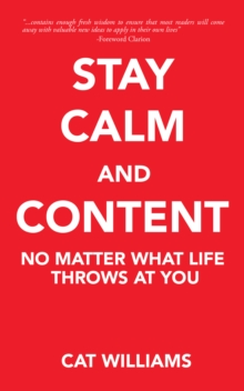 Stay Calm and Content : No Matter What Life Throws at You