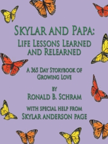 Skylar and Papa: Life Lessons Learned and Relearned : A 365 Day Storybook of Growing Love