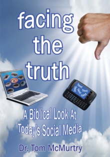 Facing the Truth : A Biblical Look at Today's Social Media