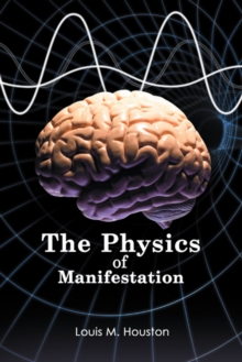 The Physics of Manifestation