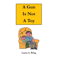 A Gun Is Not a Toy : Gun Safety for Children