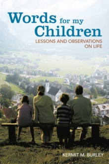 Words for My Children : Lessons and Observations on Life