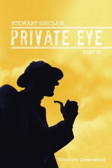 Stewart Sinclair, Private Eye : Part Iii