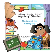 Adrianna  * Angelica * Andrea Mystery Stories : The Case of the Missing Dog