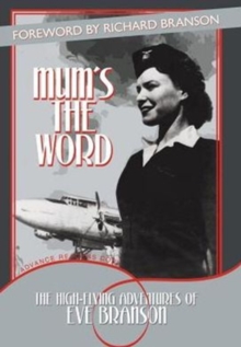 Mum's the Word : The High-Flying Adventures of Eve Branson, Hardback Book Mum's the Word : The High-Flying Adventures of Eve Branson, Hardback Book