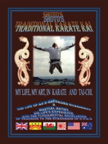 Shoto's Traditional Karate Kai : My Life, My Art, in Karate and Tai-Chi