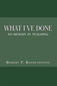 What I've Done : To Remain in Teaching