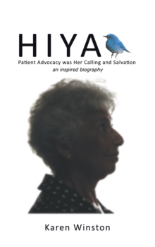 Hiya : Patient Advocacy Was Her Calling and Salvation