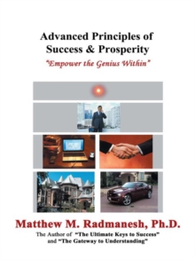 Advanced Principles of Success & Prosperity : Empower the Genius Within