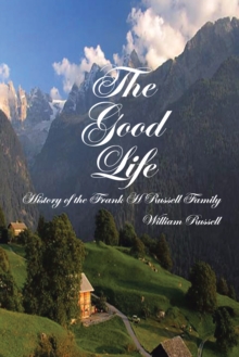 The Good Life : History of the Frank H Russell Family