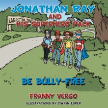 Jonathan Ray and His Superhero Pack : Be Bully-Free