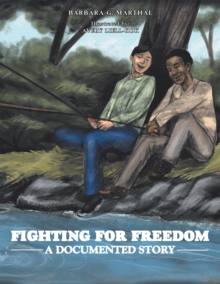 Fighting for Freedom : A Documented Story