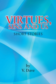 Virtues, Sins and Us : Short Stories