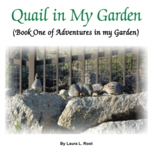 Quail in My Garden : Book One of Adventures in My Garden