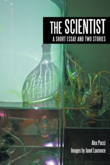 The Scientist : A Short Essay and Two Stories