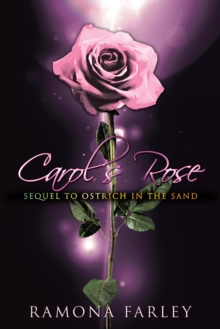 Carol's Rose : Sequel to Ostrich in the Sand