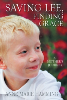 Saving Lee, Finding Grace : A Mother's Journey