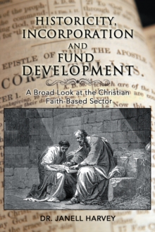 Historicity, Incorporation and Fund Development : A Broad Look at the Christian Faith Based Sector