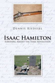 Isaac Hamilton : Surviving Amidst the Texas Revolution