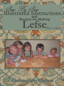 Step-By-Step Illustrated Instructions and Recipes for Making Lefse