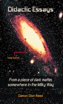 Didactic Essays : From a Piece of Dark Matter, Somewhere in the Milky Way?