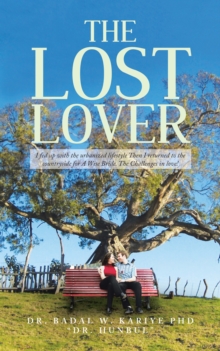 The Lost Lover : I Fed up with the Urbanized Lifestyle Then I Returned to the Countryside for a Wise Bride. the Challenges in Love!