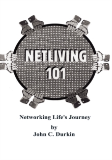 Netliving 101: Networking Life's Journey