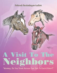 A Visit to the Neighbors : "Mommy, Do You Think Horses Can Talk to Each Other?"