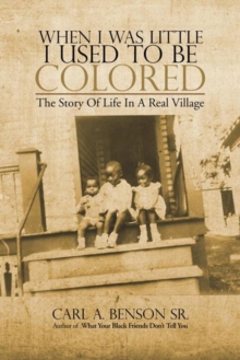 When I Was Little I Used to Be Colored : The Story of Life in a Real Village